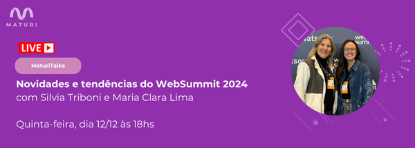 🇧🇷 MaturiTalks live: Novidades e Tendências do WebSummit 2024